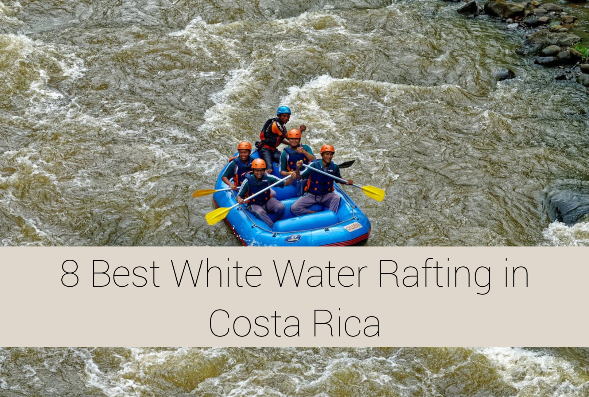 8 Best White Water Rafting in Costa Rica